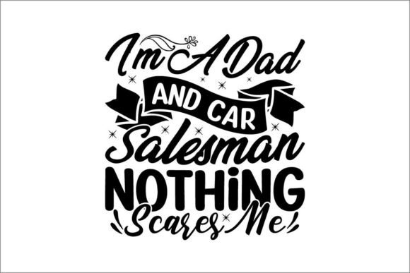 Download I'm a Dad and Car Salesman Nothing Scares - Salesman Collection