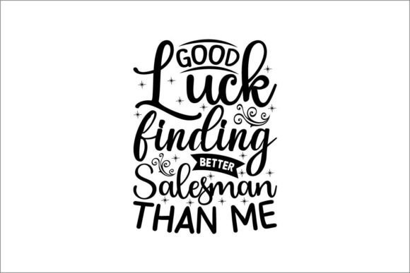 Download Good Luck Finding Better Salesman Than Me - Salesman Collection